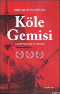 Köle Gemisi; İnsanlık Tarihinde Bir Yolculuk | Marcus Rediker | Alfa B