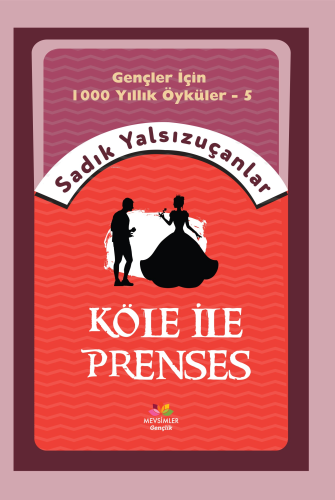 Köle ile Prenses; Gençler İçin Bin Yıllık Öyküler-5 | Sadık Yalsızuçan