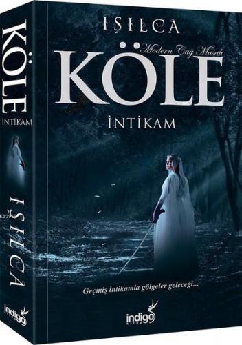 Köle-İntikam; Modern Çağ Masalı | Işıl Parlakyıldız | İndigo Kitap