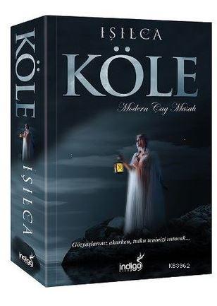 Köle; Modern Çağ Masalı | Işıl Parlakyıldız | İndigo Kitap