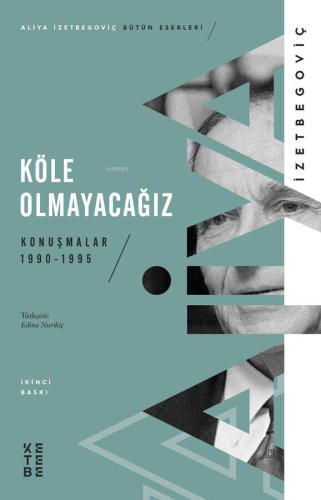 Köle Olmayacağız; Konuşmalar 1990-1995 | Aliya İzetbegoviç | Ketebe Ya