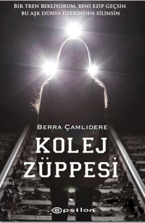 Kolej Züppesi | Berra Çamlıdere | Epsilon Yayınevi