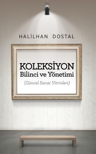 Koleksiyon Bilinci ve Yönetimi – Güncel Sanat Vitrinleri | İ. Halilhan