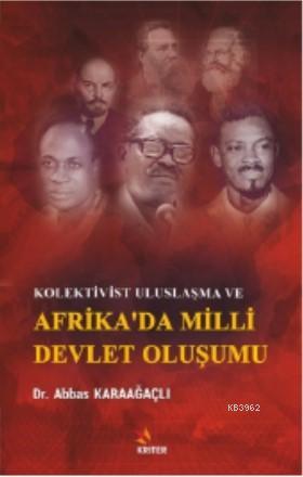 Kolektivist Uluslaşma ve Afrika'da Milli Devlet Oluşumu | Abbas Karaağ