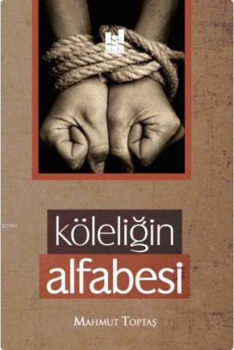 Köleliğin Alfabesi | Mahmut Toptaş | MGV Yayınları