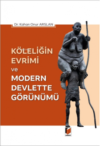 Köleliğin Evrimi ve Modern Devlette Görünümü | Kahan Onur Arslan | Ada