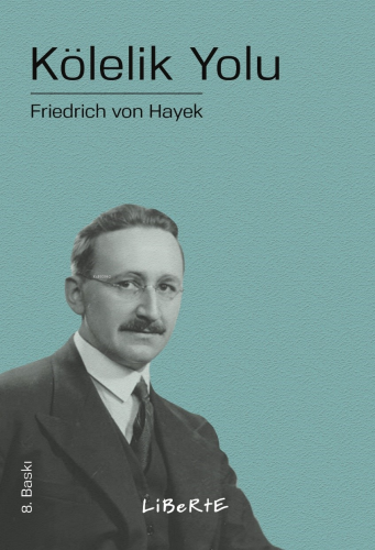 Kölelik Yolu; Özgürlük Klasikleri | Friedrich August von Hayek | Liber