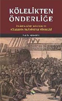 Kölelikten Önderliğe | Ali Bakkal | Rağbet Yayınları