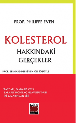 Kolesterol Hakkındaki Gerçekler | Philippe Even | Elips Kitap