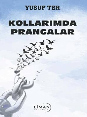 Kollarımda Prangalar | Yusuf Ter | Liman Yayınevi