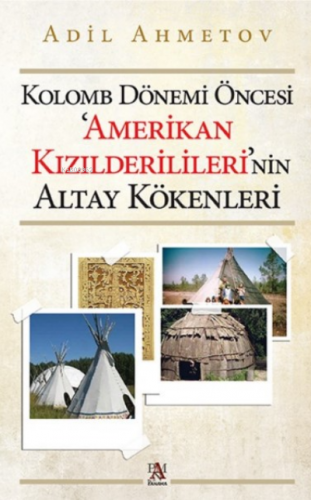 Kolomb Dönemi Öncesi Amerikan Kızılderilileri'nin Altay Kökenleri | Ad