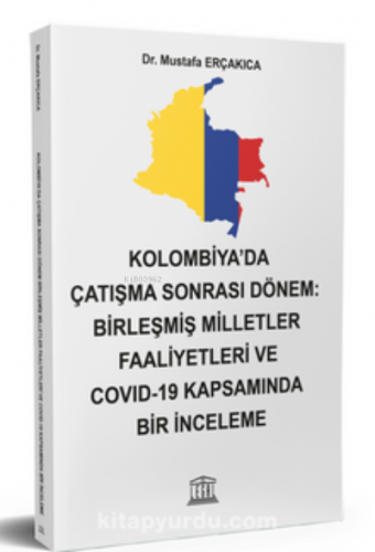 Kolombiya'da Çatışma Sonra Dönem: Birleşmiş Milletler Faaliyetleri ve 