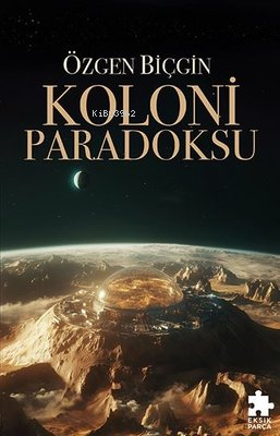 Koloni Paradoksu | Özgen Biçgin | Eksik Parça Yayınları