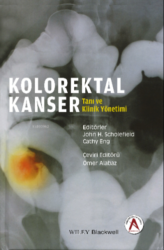 Kolorektal Kanser Tanı ve Klinik Yönetimi | John H.Scholefield | Akade