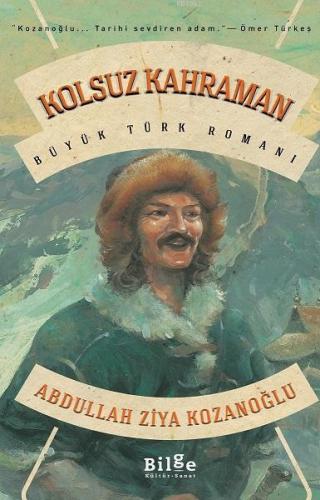 Kolsuz Kahraman | Abdullah Ziya Kozanoğlu | Bilge Kültür Sanat