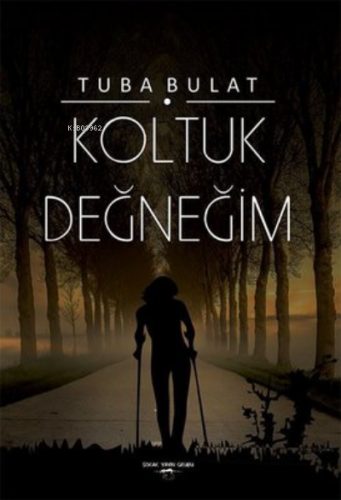 Koltuk Değneğim | Tuba Bulat | Sokak Kitapları Yayınları