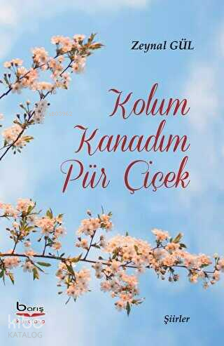 Kolum Kanadım Pür Çiçek | Zeynal Gül | Barış Kitap Yayıncılık