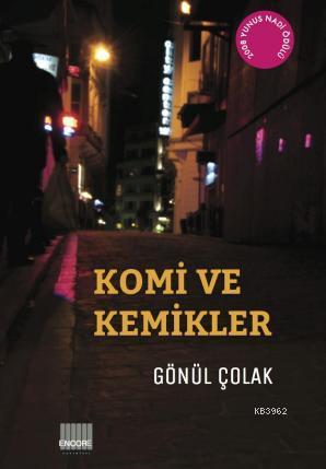 Komi ve Kemikler | Gönül Çolak | Encore Yayınları