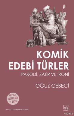 Komik Edebi Türler; Parodi, Satir ve İroni | Oğuz Cebeci | İthaki Yayı