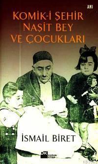 Komik-i Şehir Naşit Bey ve Çocukları | İsmail Biret | Doğan Kitap