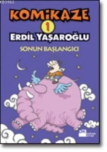 Komikaze 1; Sonun Başlagıcı | Erdil Yaşaroğlu | Doğan Kitap