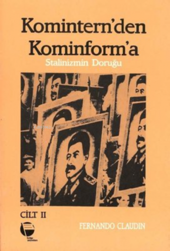 Komintern'den Kominforma - Cilt 2 Stalinizmin Doruğu | Fernando Claudi