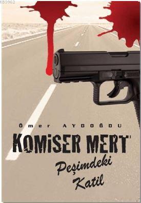 Komiser Mert; Peşimdeki Katil | Ömer Aydoğdu | Kitapdostu Yayınları