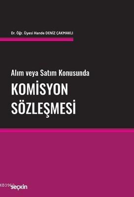 Komisyon Sözleşmesi | Hande Deniz Çakmaklı | Seçkin Yayıncılık