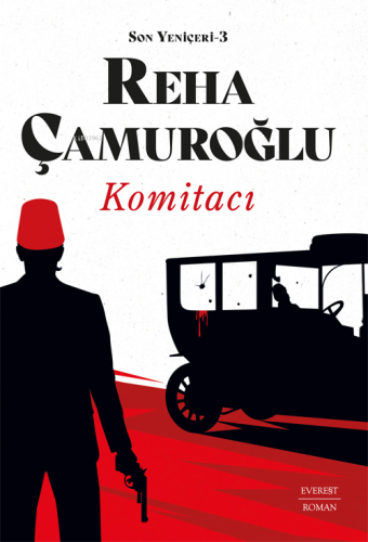 Komitacı ;Son Yeniçeri - 3 | Reha Çamuroğlu | Everest Yayınları