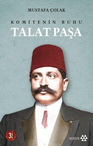 Komitenin Ruhu Talat Paşa | Mustafa Çolak | Yeditepe Yayınevi