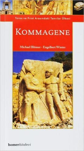 Kommagene; Toros ve Fırat Arasındaki Tanrılar Ülkesi | Engelbert Winte