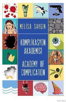 Komplikasyon Akademisi Academy of Complication | Melisa Saygın | Ciniu