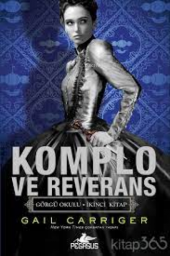 Komplo Ve Reverans | Gail Carriger | Pegasus Yayıncılık