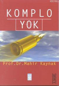 Komplo Yok | Mahir Kaynak | Timaş Yayınları