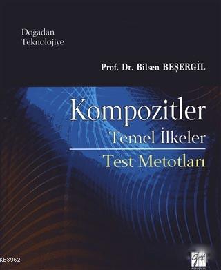 Kompozitler Temel İlkeler; Test Metodları | Bilsen Beşergil | Gazi Kit