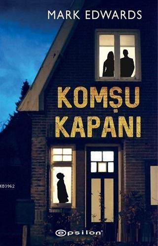 Komşu Kapanı | Mark Edwards | Epsilon Yayınevi