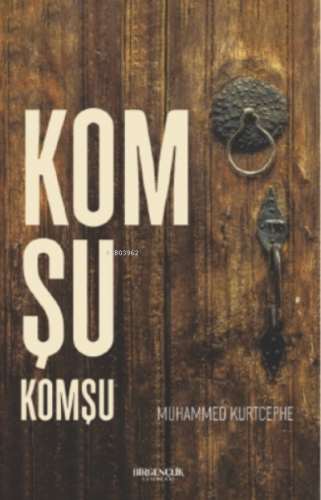 Komşu Komşu | Muhammed Kurtcephe | Bir Gençlik Yayınları