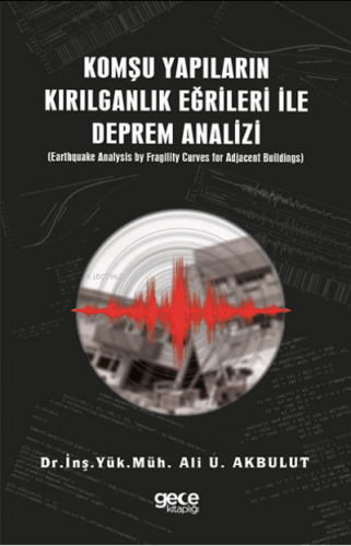 Komşu Yapıların Kırılganlık Eğrileri İle Deprem Analizi | Ali U. Akbul