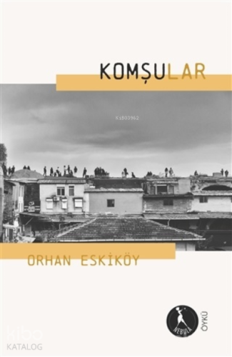 Komşular | Orhan Eskiköy | Nebula Kitap