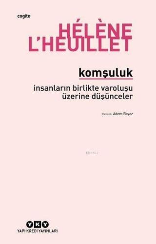 Komşuluk; İnsanların Birlikte Varoluşu Üzerine Düşünceler | Helene L`H