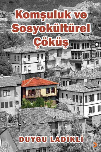 Komşuluk ve Sosyokültürel Çöküş | Duygu Ladikli | Cinius Yayınları