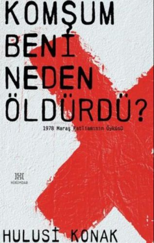 Komşum Beni Neden Öldürdü? - 1978 Maraş Katliamının Öyküsü | Hulusi Ko