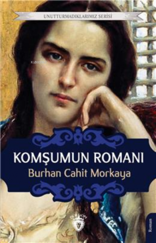 Komşumun Romanı Unutturmadıklarımız Serisi | Burhan Cahit | Dorlion Ya