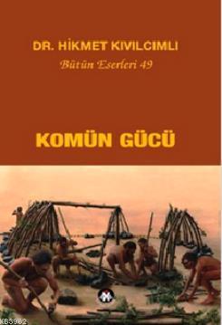 Komün Gücü | Hikmet Kıvılcımlı | Sosyal İnsan Yayınları