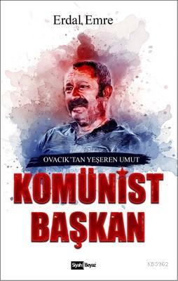 Komünist Başkan; Ovacık' tan Yeşeren Umut | Erdal Emre | Siyah Beyaz Y