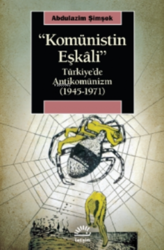 Komünistin Eşkalı;Türkiye’de Antikomünizm ( 1945-1971 ) | Abdulazim 