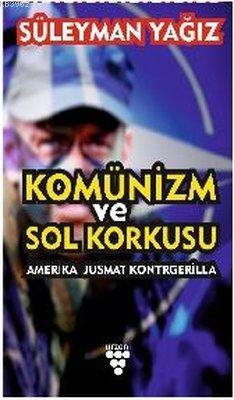 Komünizm ve Sol Korkusu Amerika Jusmat Kontrgerilla | Süleyman Yağız |