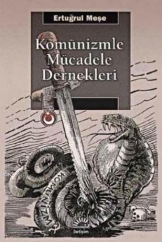 Komünizmle Mücadele Dernekleri | Ertuğrul Meşe | İletişim Yayınları