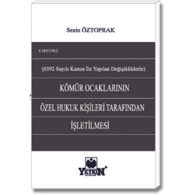 Kömür Ocaklarının Özel Hukuk Kişileri Tarafından İşletilmesi;(6592 say