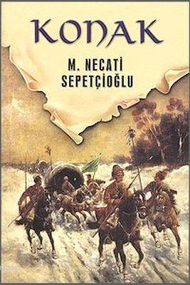 Konak - Dünki Türkiye 4. Kitap | Mustafa Necati Sepetçioğlu | İrfan Ya